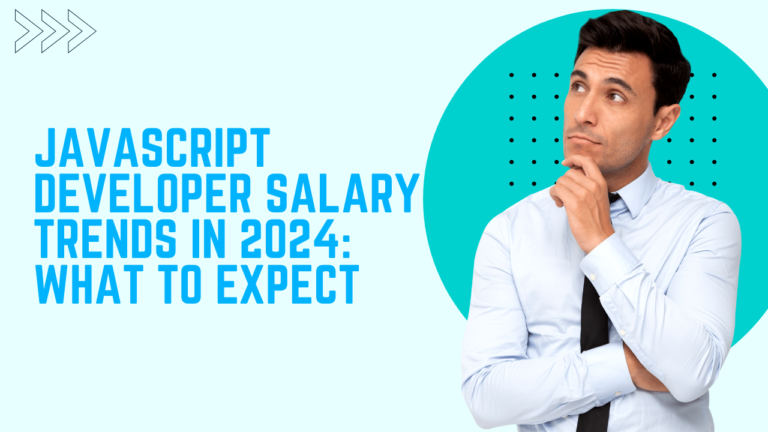 JavaScript Developer Salary Trends in 2024: What to Expect