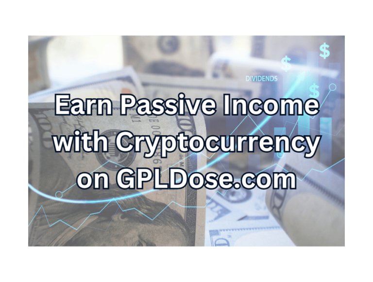 Earn Passive Income with Cryptocurrency on GPLDose.com