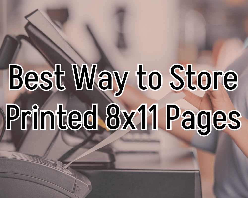 Best Way to Store Printed 8x11 Pages: Top Tips and Tricks